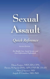 Sexual Assault Quick Reference 2e For Health Care, Social Service, and Law Enforcement Professionals【電子書籍】[ Diana Faugno MSN, RN, CPN, MSN, RN, CPN ]