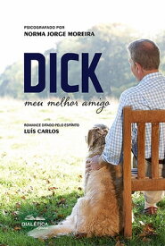 Dick, meu melhor amigo【電子書籍】[ Psicografado por Norma Jorge Moreira ]