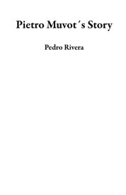 Pietro Muvot´s Story【電子書籍】[ Pedro Rivera ]