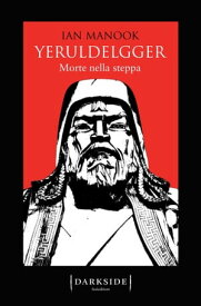 Yeruldelgger. Morte nella steppa【電子書籍】[ Ian Manook ]