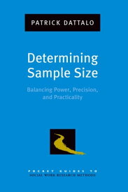 Determining Sample Size: Balancing Power, Precision, and Practicality【電子書籍】[ Patrick Dattalo ]