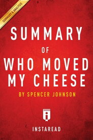 Summary of Who Moved My Cheese by Spencer Johnson | Includes Analysis【電子書籍】[ Instaread Summaries ]