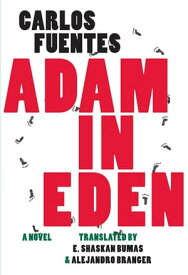 Adam in Eden【電子書籍】[ Carlos Fuentes ]