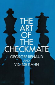 The Art of the Checkmate【電子書籍】[ Victor Kahn ]