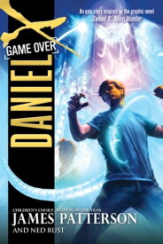 Daniel X: Game Over【電子書籍】[ James Patterson ]