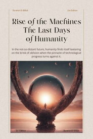Rise of the Machines The Last Days of Humanity Stories, #2【電子書籍】[ Ibrahim Elbillali ]