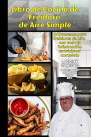 Libro de Cocina de Freidora de Aire Simple【電子書籍】[ Ray Laubert ]