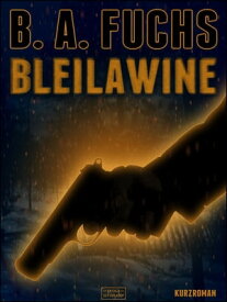 Bleilawine【電子書籍】[ B. A. Fuchs ]
