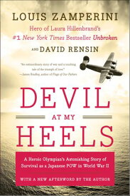 Devil at My Heels A Heroic Olympian's Astonishing Story of Survival as a Japanese POW in World War II【電子書籍】[ David Rensin ]