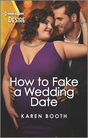 How to Fake a Wedding Date A brother's best friend, curvy romance【電子書籍】[ Karen Booth ]