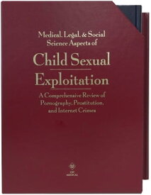 Child Sexual Exploitation A Comprehensive Review of Pornography, Prostitution, & Internet Crimes【電子書籍】[ Sharon Cooper, MD, FAAP ]