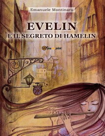 Evelin e il segreto di Hamelin 【電子書籍】[ Emanuele Montinaro ]