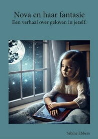 Nova en haar fantasie Een verhaal over geloven in jezelf【電子書籍】[ Sabine Ebbers ]