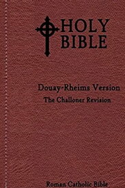 Douay Rheims Bible : Challoner Revision【電子書籍】[ Bible ]