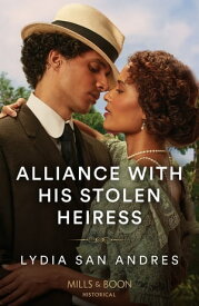 Alliance With His Stolen Heiress (Mills & Boon Historical)【電子書籍】[ Lydia San Andres ]