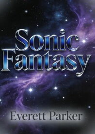 Sonic Fantasy 【電子書籍】[ Everett Parker ]