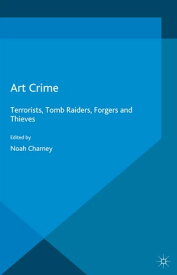 Art Crime Terrorists, Tomb Raiders, Forgers and Thieves【電子書籍】