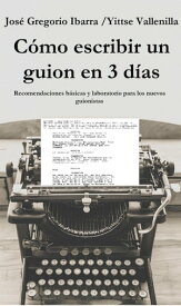 C?mo escribir un guion en 3 d?as Cinematograf?a, guion y redacci?n art?stica, #1【電子書籍】[ Jos? Gregorio Ibarra M. ]