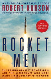 Rocket Men The Daring Odyssey of Apollo 8 and the Astronauts Who Made Man's First Journey to the Moon【電子書籍】[ Robert Kurson ]