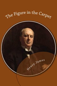 The Figure in the Carpet【電子書籍】[ Henry James ]