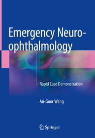 Emergency Neuro-ophthalmology Rapid Case Demonstration【電子書籍】[ An-Guor Wang ]