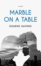 Marble on a Table A Novel【電子書籍】[ Eugene Havens ]