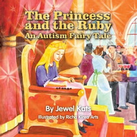 The Princess and the Ruby An Autism Fairy Tale【電子書籍】[ Jewel Kats ]