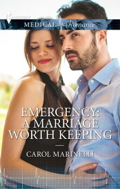 Emergency: A Marriage Worth Keeping【電子書籍】[ Carol Marinelli ]