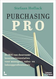 Purchasing Pro De ROI van duurzame leveranciersrelaties voor managers, sales en inkoopprofessionals【電子書籍】[ Stefaan Hoflack ]