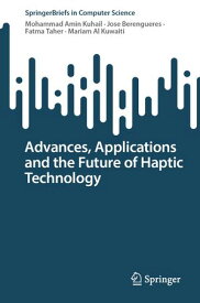 Advances, Applications and the Future of Haptic Technology【電子書籍】[ Mohammad Amin Kuhail ]