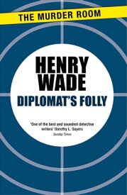 Diplomat's Folly【電子書籍】[ Henry Wade ]