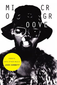 Microgroove Forays into Other Music【電子書籍】[ John Corbett ]