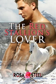 The Red Stallion's Lover【電子書籍】[ Rosa Steel ]