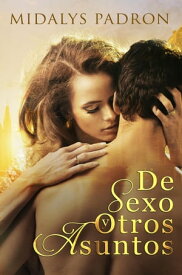 De Sexo y Otros Asuntos【電子書籍】[ Midalys Padron Garcia ]