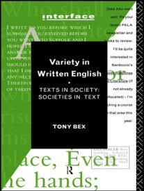 Variety in Written English Texts in Society/Societies in Text【電子書籍】[ Tony Bex ]