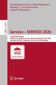 Services ? SERVICES 2020 16th World Congress, Held as Part of the Services Conference Federation, SCF 2020, Honolulu, HI, USA, September 18-20, 2020, Proceedings【電子書籍】