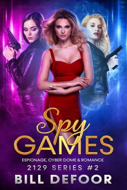 Spy Games Espionage, Cyber Dome & Romance【電子書籍】[ Bill DeFoor ]