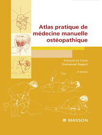 Atlas pratique de m?decine manuelle ost?opathique【電子書籍】[ Fran?ois Le Corre ]