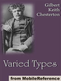 Varied Types (Mobi Classics)【電子書籍】[ G. K. (Gilbert Keith) Chesterton ]