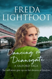 Dancing on Deansgate【電子書籍】[ Freda Lightfoot ]