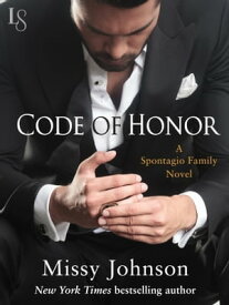 Code of Honor A Spontagio Family Novel【電子書籍】[ Missy Johnson ]