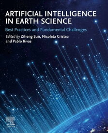 Artificial Intelligence in Earth Science Best Practices and Fundamental Challenges【電子書籍】