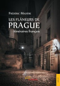 Les Fl?neurs de Prague【電子書籍】[ Fr?d?ric Mazi?re ]