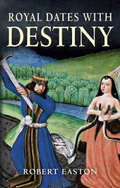 Royal Dates With Destiny【電子書籍】[ Robert Easton ]