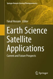 Earth Science Satellite Applications Current and Future Prospects【電子書籍】