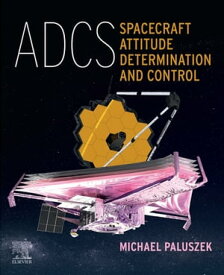 ADCS - Spacecraft Attitude Determination and Control【電子書籍】[ Michael Paluszek, EAA ]