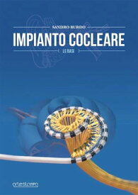 Impianto Cocleare- Le basi【電子書籍】[ Sandro Burdo ]