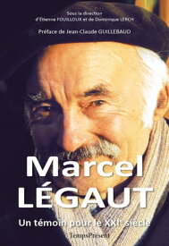 Marcel L?gaut - Un t?moin pour le XXIe si?cle【電子書籍】[ Etienne Fouilloux ]