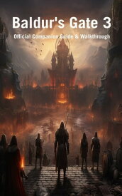 Baldur's Gate 3 Official Companion Guide & Walkthrough【電子書籍】[ Tonya G. Hallinan ]
