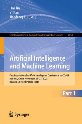 Artificial Intelligence and Machine Learning First International Artificial Intelligence Conference, IAIC 2023, Nanjing, China, November 25?27, 2023, Revised Selected Papers, Part I